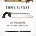 Discover the Untold Stories of Sacrifice: A Review of Empty Sleeves: Amputation in the Civil War South (UnCivil Wars Ser.) Discover the Untold Stories of Sacrifice: A Review of Empty Sleeves: Amputation in the Civil War South (UnCivil Wars Ser.)