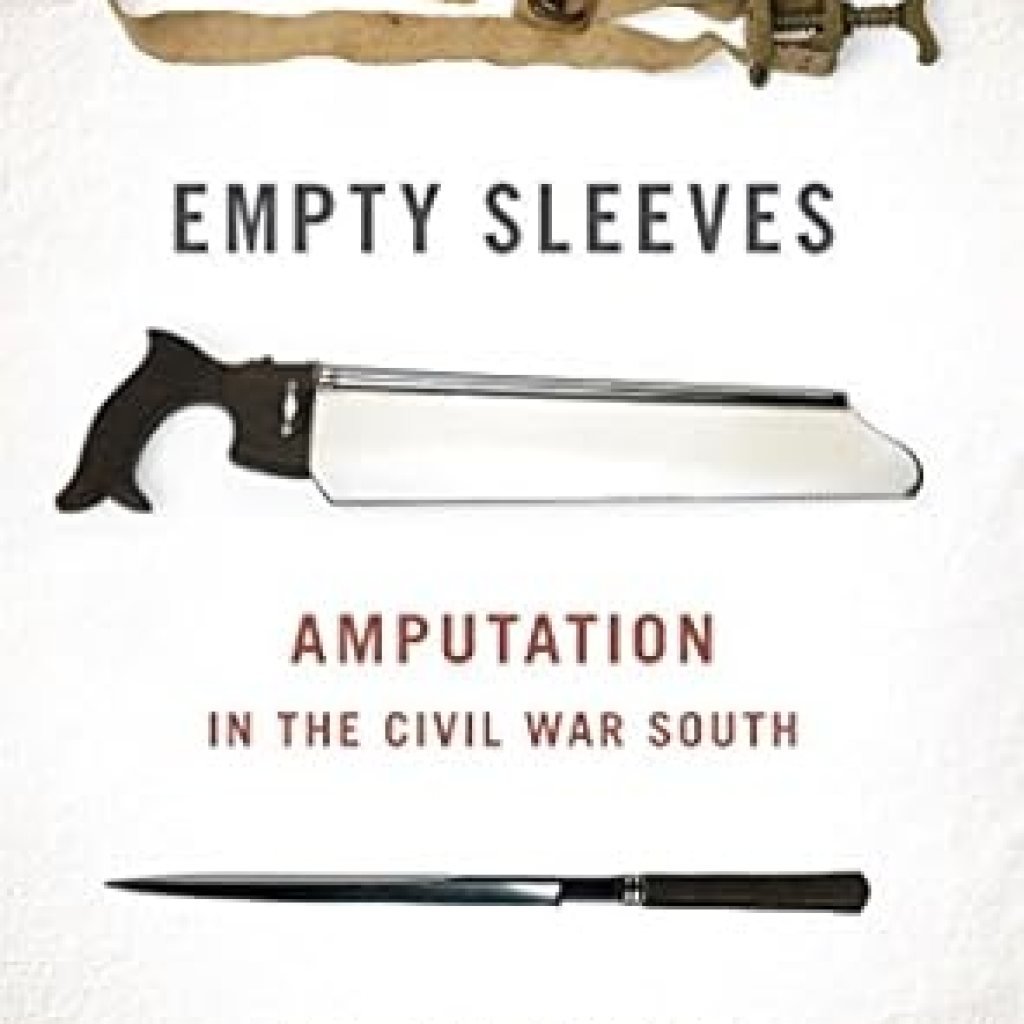 Discover the Untold Stories of Sacrifice: A Review of Empty Sleeves: Amputation in the Civil War South (UnCivil Wars Ser.) Discover the Untold Stories of Sacrifice: A Review of Empty Sleeves: Amputation in the Civil War South (UnCivil Wars Ser.)