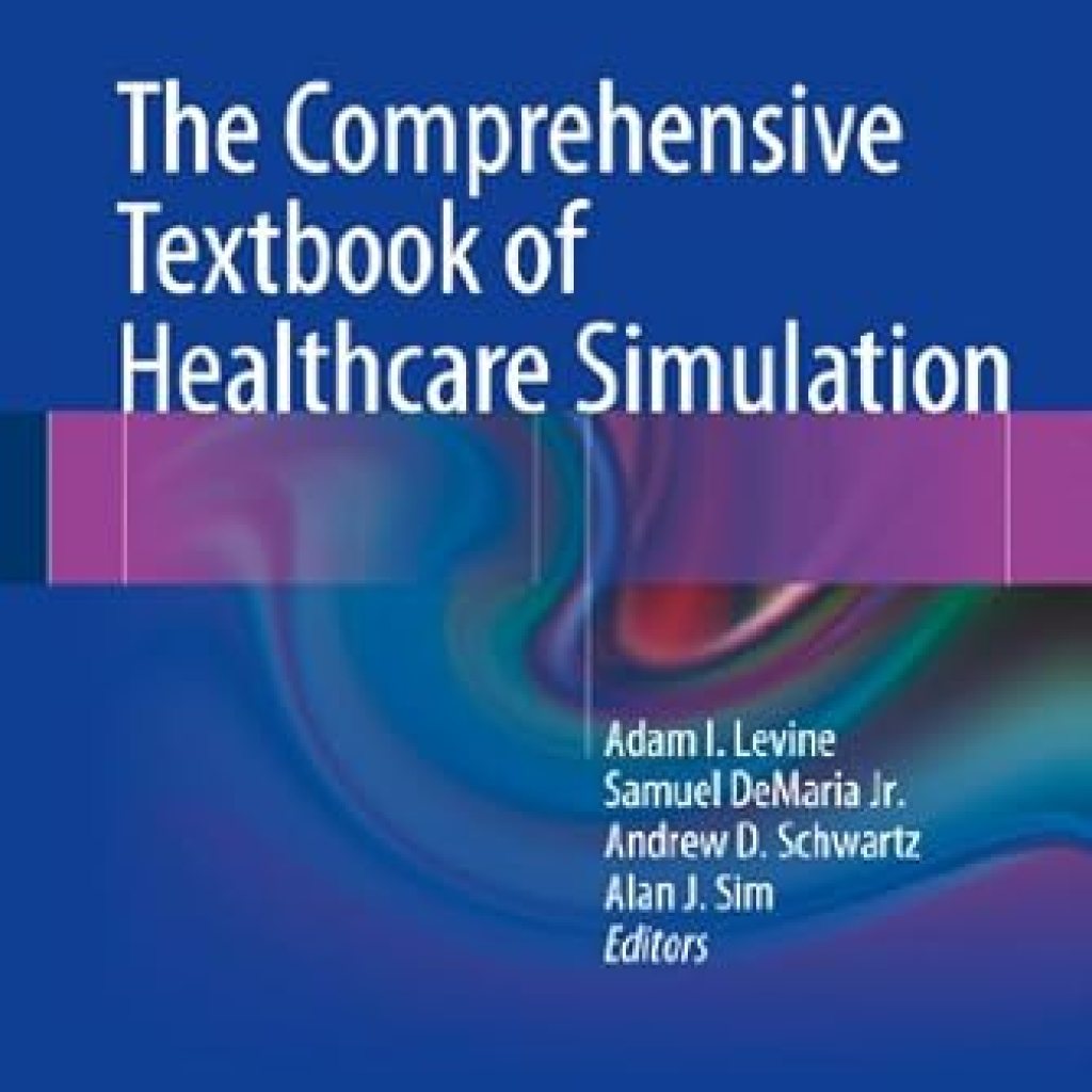 An In-Depth Review of The Comprehensive Textbook of Healthcare Simulation: 1st ed. 2013, Corr. 2nd Printing 2014 Edition An In-Depth Review of The Comprehensive Textbook of Healthcare Simulation: 1st ed. 2013, Corr. 2nd Printing 2014 Edition