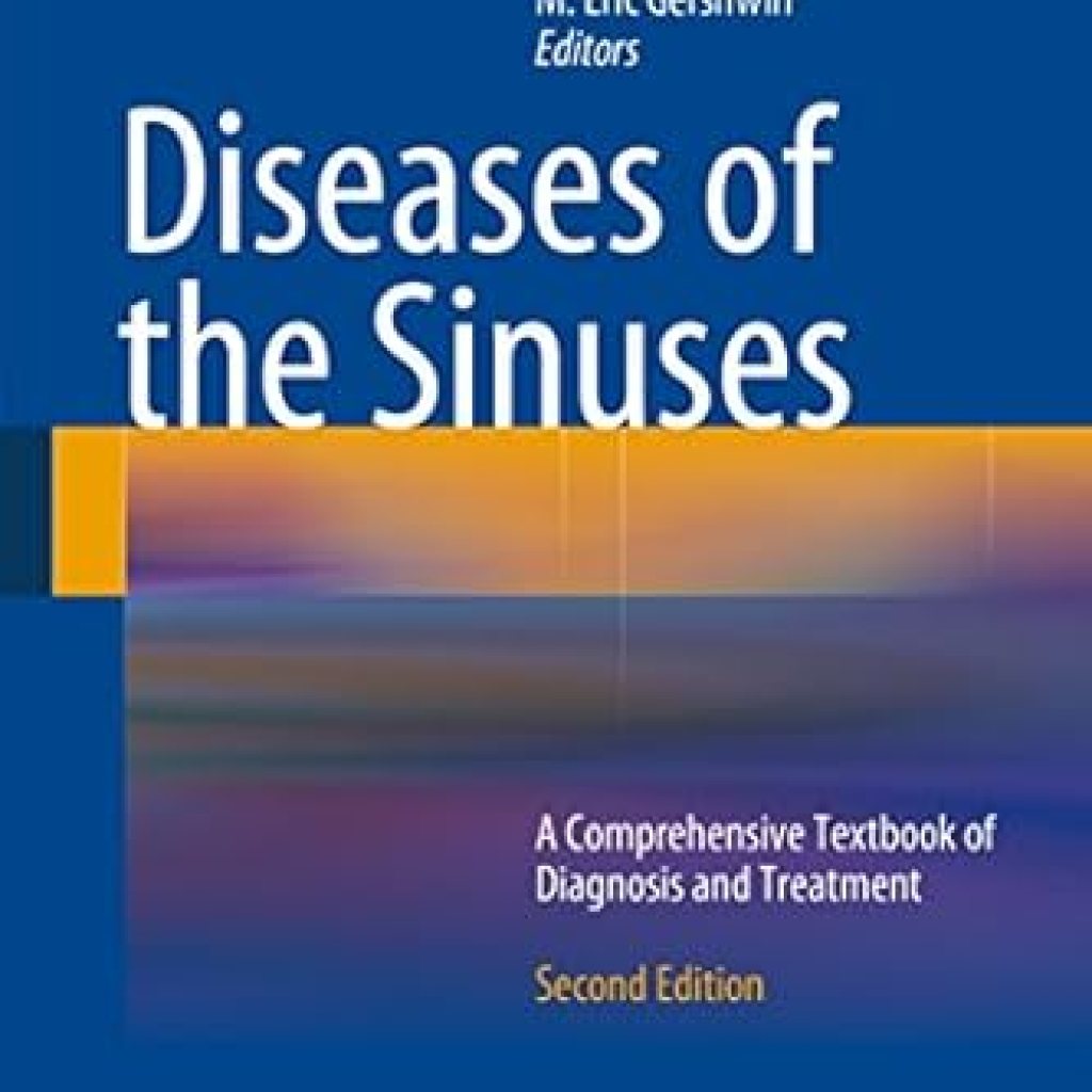 Essential Insights Revealed: Diseases of the Sinuses – A Comprehensive Textbook of Diagnosis and Treatment Essential Insights Revealed: Diseases of the Sinuses – A Comprehensive Textbook of Diagnosis and Treatment