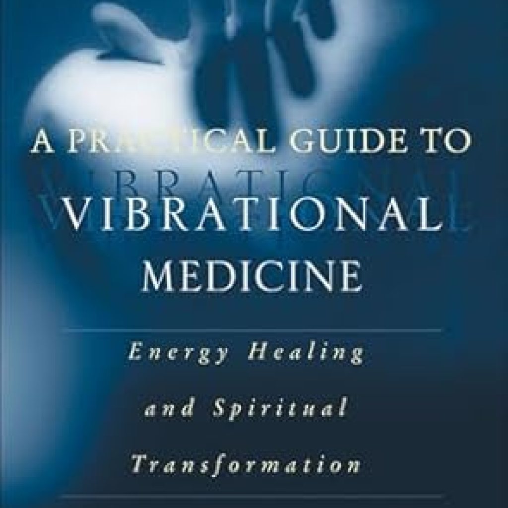 Transform Your Health: A Comprehensive Review of A Practical Guide to Vibrational Medicine: Energy Healing and Spiritual Transformation Transform Your Health: A Comprehensive Review of A Practical Guide to Vibrational Medicine: Energy Healing and Spiritual Transformation