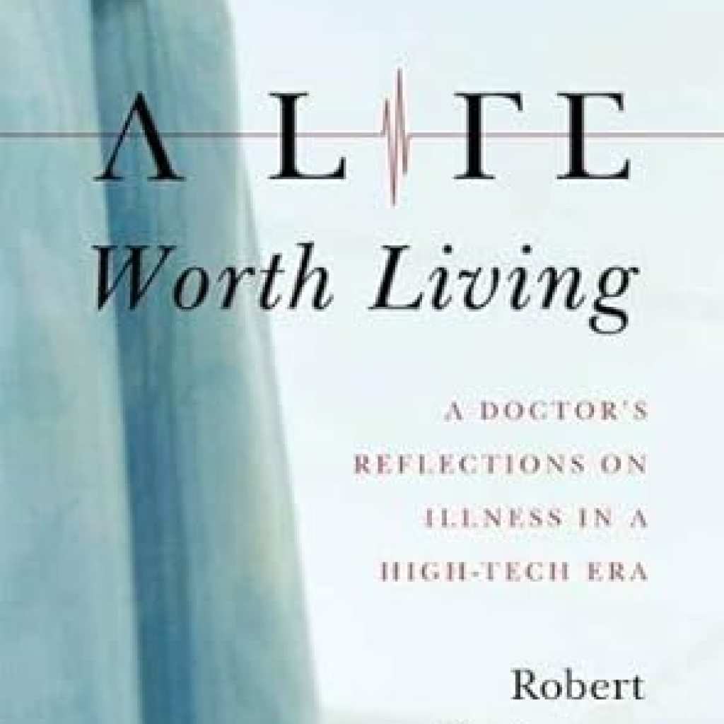 Transformative Insights Await: A Life Worth Living: A Doctor’s Reflections on Illness in a High-Tech Era Transformative Insights Await: A Life Worth Living: A Doctor’s Reflections on Illness in a High-Tech Era