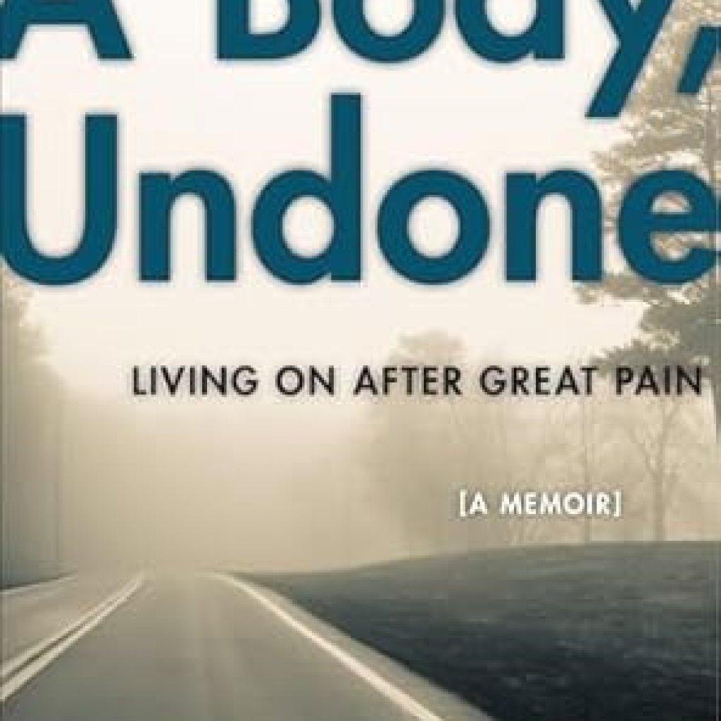 Discover Resilience in ‘A Body, Undone: Living On After Great Pain’ – A Profound Journey Through Healing and Transformation (Political Economy of the Austrian Book 8) Discover Resilience in ‘A Body, Undone: Living On After Great Pain’ – A Profound Journey Through Healing and Transformation (Political Economy of the Austrian Book 8)