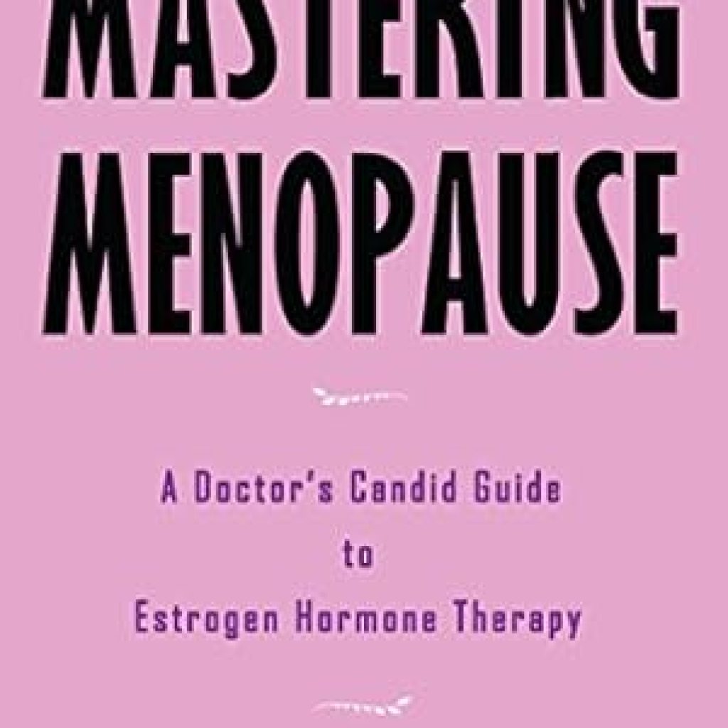 Unlock the Secrets of Hormonal Balance: A Comprehensive Review of ‘Mastering Menopause – A Doctor’s Candid Guide to Estrogen Hormone Therapy’ Unlock the Secrets of Hormonal Balance: A Comprehensive Review of ‘Mastering Menopause – A Doctor’s Candid Guide to Estrogen Hormone Therapy’
