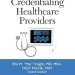 Essential Insights: A Comprehensive Review of The Handbook for Credentialing Healthcare Providers Essential Insights: A Comprehensive Review of The Handbook for Credentialing Healthcare Providers
