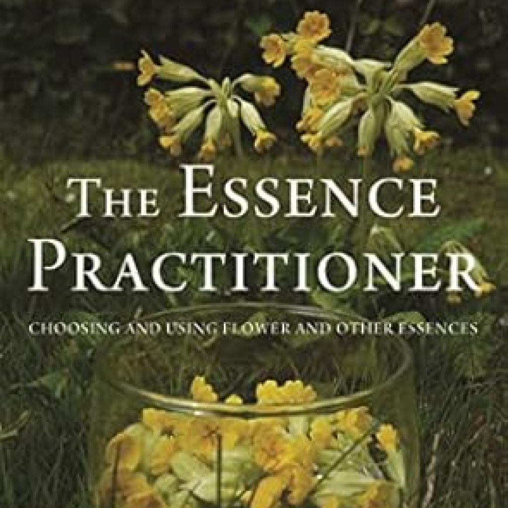 Discover the Transformative Power of Nature: A Comprehensive Review of The Essence Practitioner: Choosing and Using Flower and Other Essences from Amazon Discover the Transformative Power of Nature: A Comprehensive Review of The Essence Practitioner: Choosing and Using Flower and Other Essences from Amazon