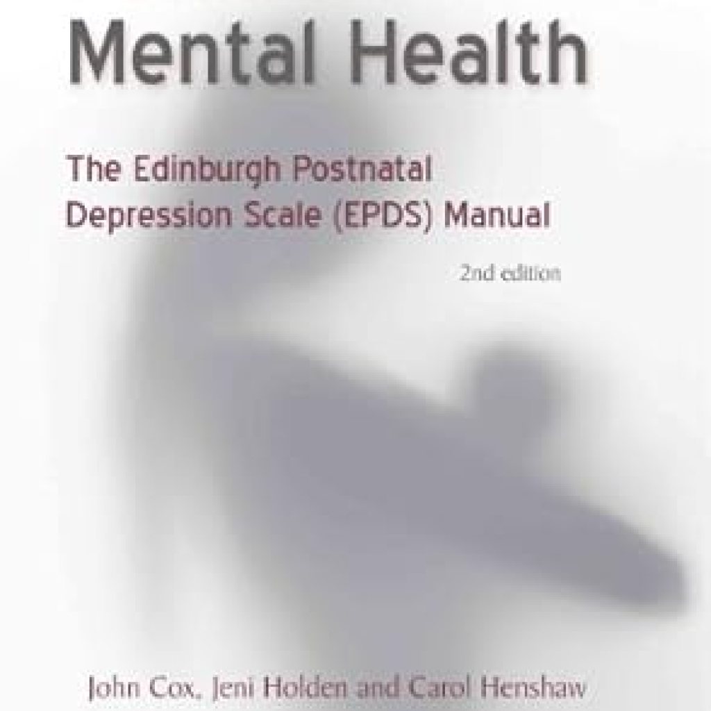 Essential Guide to Maternal Well-Being: A Comprehensive Review of Perinatal Mental Health: The EPDS Manual Essential Guide to Maternal Well-Being: A Comprehensive Review of Perinatal Mental Health: The EPDS Manual