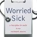 Essential Insights Revealed: Worried Sick: A Prescription for Health in an Overtreated America (H. Eugene and Lillian Youngs Lehman Series) – A Must-Read Review Essential Insights Revealed: Worried Sick: A Prescription for Health in an Overtreated America (H. Eugene and Lillian Youngs Lehman Series) – A Must-Read Review