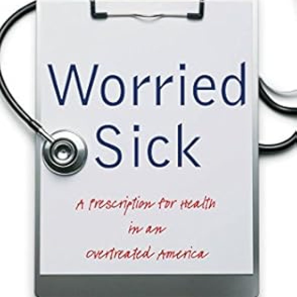 Essential Insights Revealed: Worried Sick: A Prescription for Health in an Overtreated America (H. Eugene and Lillian Youngs Lehman Series) – A Must-Read Review Essential Insights Revealed: Worried Sick: A Prescription for Health in an Overtreated America (H. Eugene and Lillian Youngs Lehman Series) – A Must-Read Review