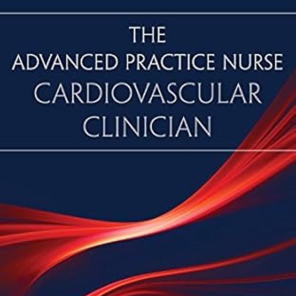 Discover the Essential Insights in ‘The Advanced Practice Nurse Cardiovascular Clinician’: A Comprehensive Review for Aspiring Cardiovascular Experts Discover the Essential Insights in ‘The Advanced Practice Nurse Cardiovascular Clinician’: A Comprehensive Review for Aspiring Cardiovascular Experts