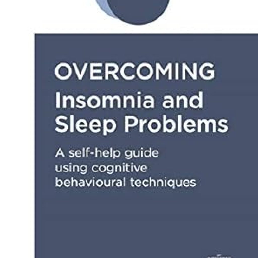 Transform Your Sleep: A Comprehensive Review of ‘Overcoming Insomnia and Sleep Problems: A Self-Help Guide Using Cognitive Behavioural Techniques’ Transform Your Sleep: A Comprehensive Review of ‘Overcoming Insomnia and Sleep Problems: A Self-Help Guide Using Cognitive Behavioural Techniques’