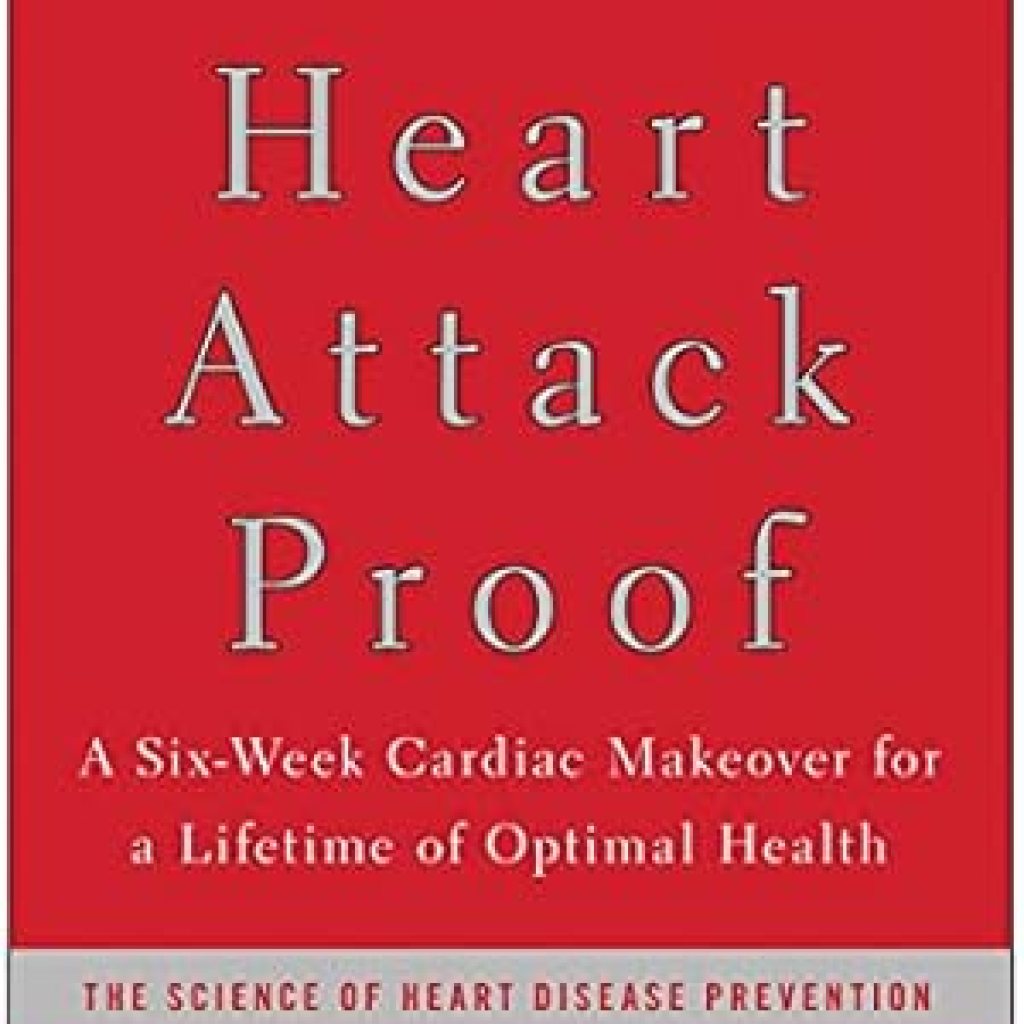 Unlock Lifelong Health with This Must-Read Review: Heart Attack Proof: A Six-Week Cardiac Makeover for a Lifetime of Optimal Health Unlock Lifelong Health with This Must-Read Review: Heart Attack Proof: A Six-Week Cardiac Makeover for a Lifetime of Optimal Health