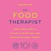 Transform Your Relationship with Food: A Must-Read Review of The Food Therapist: Break Bad Habits, Eat with Intention, and Indulge Without Worry Transform Your Relationship with Food: A Must-Read Review of The Food Therapist: Break Bad Habits, Eat with Intention, and Indulge Without Worry