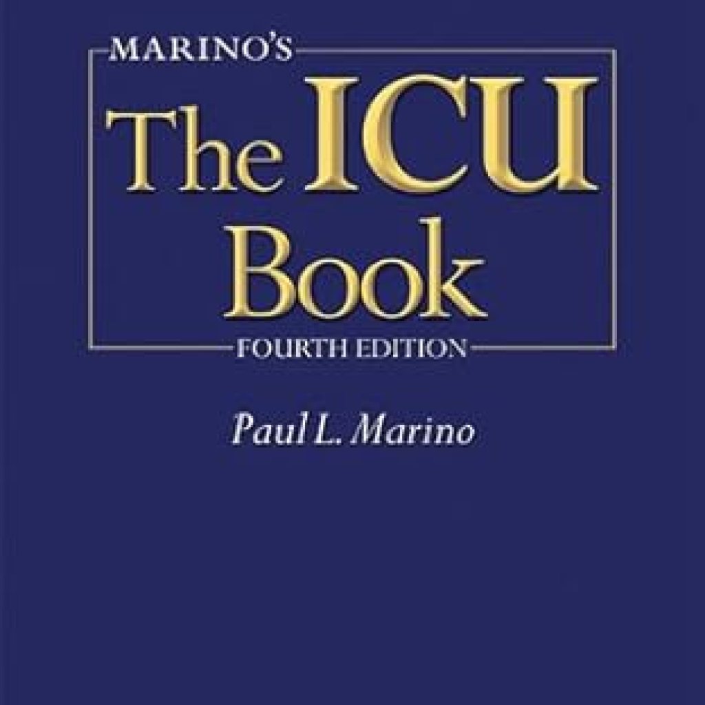 Essential Insights from Marino’s The ICU Book: A Comprehensive Review of the ICU Book (Marino) for Healthcare Professionals Essential Insights from Marino’s The ICU Book: A Comprehensive Review of the ICU Book (Marino) for Healthcare Professionals