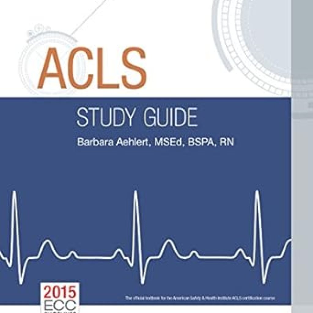 Essential Insights: ACLS Study Guide – E-Book Review for Mastering Advanced Cardiac Life Support Essential Insights: ACLS Study Guide – E-Book Review for Mastering Advanced Cardiac Life Support
