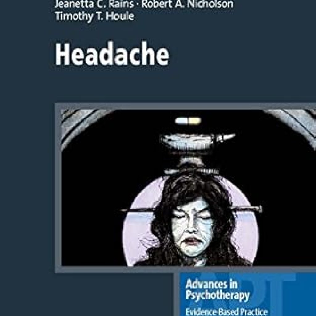 Essential Insights for Relief: A Comprehensive Review of ‘Headache (Advances in Psychotherapy – Evidence-Based Practice Book 30)’ Essential Insights for Relief: A Comprehensive Review of ‘Headache (Advances in Psychotherapy – Evidence-Based Practice Book 30)’