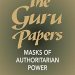 Unmasking Control: A Deep Dive into The Guru Papers: Masks of Authoritarian Power Unmasking Control: A Deep Dive into The Guru Papers: Masks of Authoritarian Power