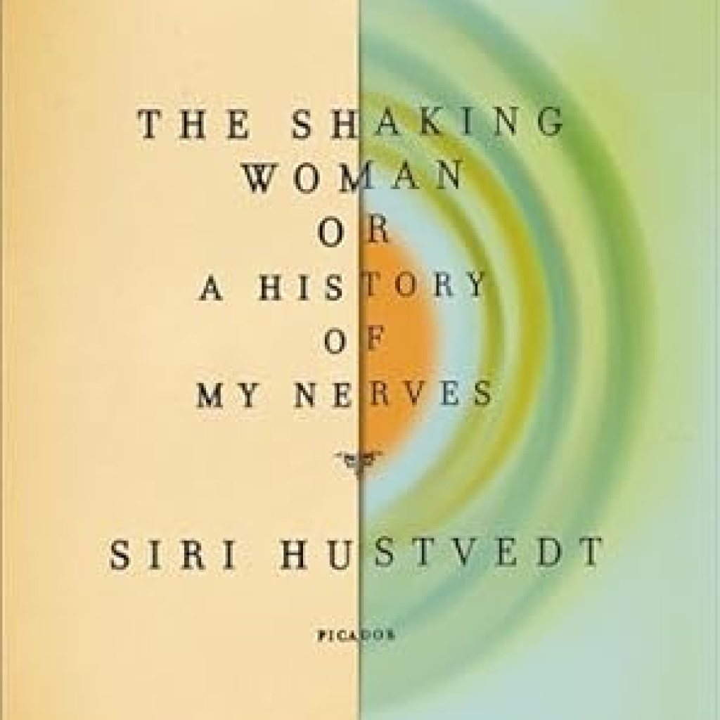 An Eye-Opening Journey Through Trauma: The Shaking Woman, or A History of My Nerves – First Edition Review An Eye-Opening Journey Through Trauma: The Shaking Woman, or A History of My Nerves – First Edition Review