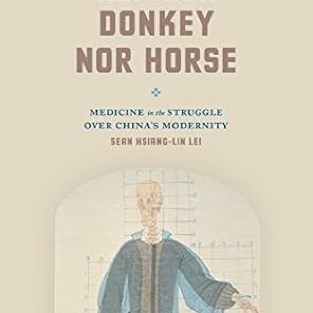 Discover the Intriguing Insights of ‘Neither Donkey nor Horse: Medicine in the Struggle over China’s Modernity’ – A Must-Read for Understanding China’s Medical Evolution Discover the Intriguing Insights of ‘Neither Donkey nor Horse: Medicine in the Struggle over China’s Modernity’ – A Must-Read for Understanding China’s Medical Evolution