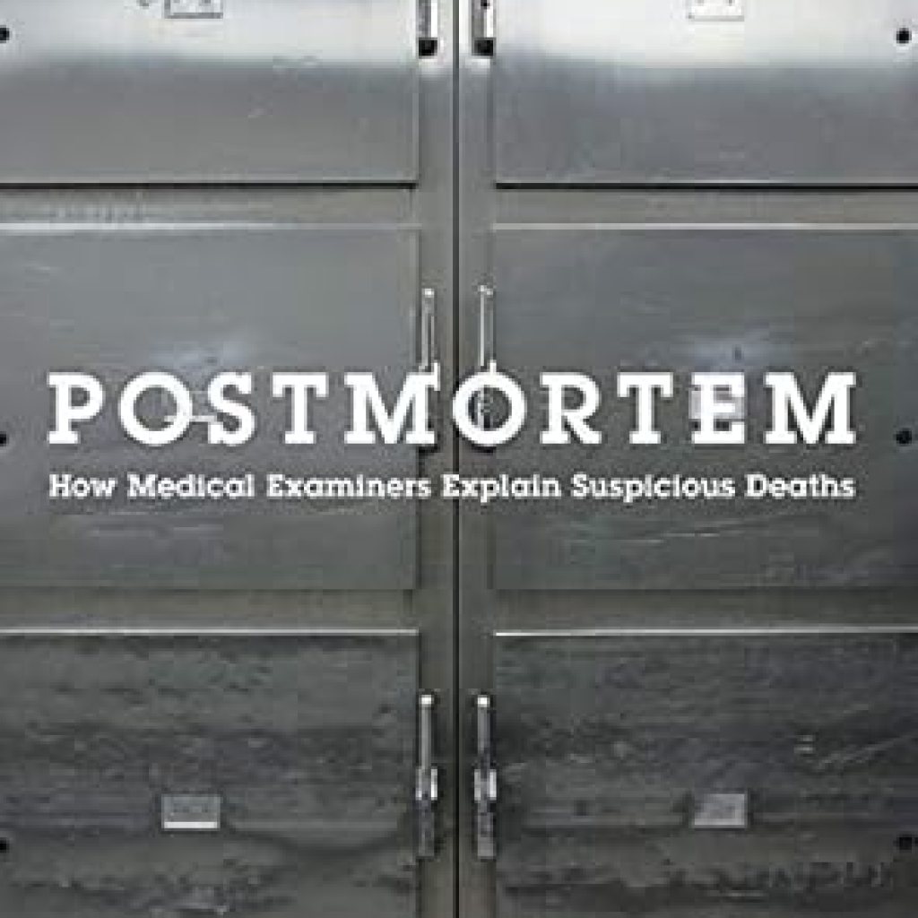 An Eye-Opening Journey into Forensic Science: A Review of Postmortem: How Medical Examiners Explain Suspicious Deaths (Fieldwork Encounters and Discoveries) An Eye-Opening Journey into Forensic Science: A Review of Postmortem: How Medical Examiners Explain Suspicious Deaths (Fieldwork Encounters and Discoveries)