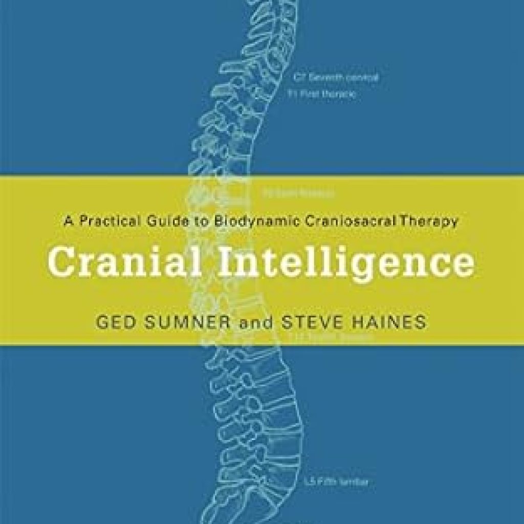 Discover the Healing Power Within: A Comprehensive Review of ‘Cranial Intelligence: A Practical Guide to Biodynamic Craniosacral Therapy’ Discover the Healing Power Within: A Comprehensive Review of ‘Cranial Intelligence: A Practical Guide to Biodynamic Craniosacral Therapy’