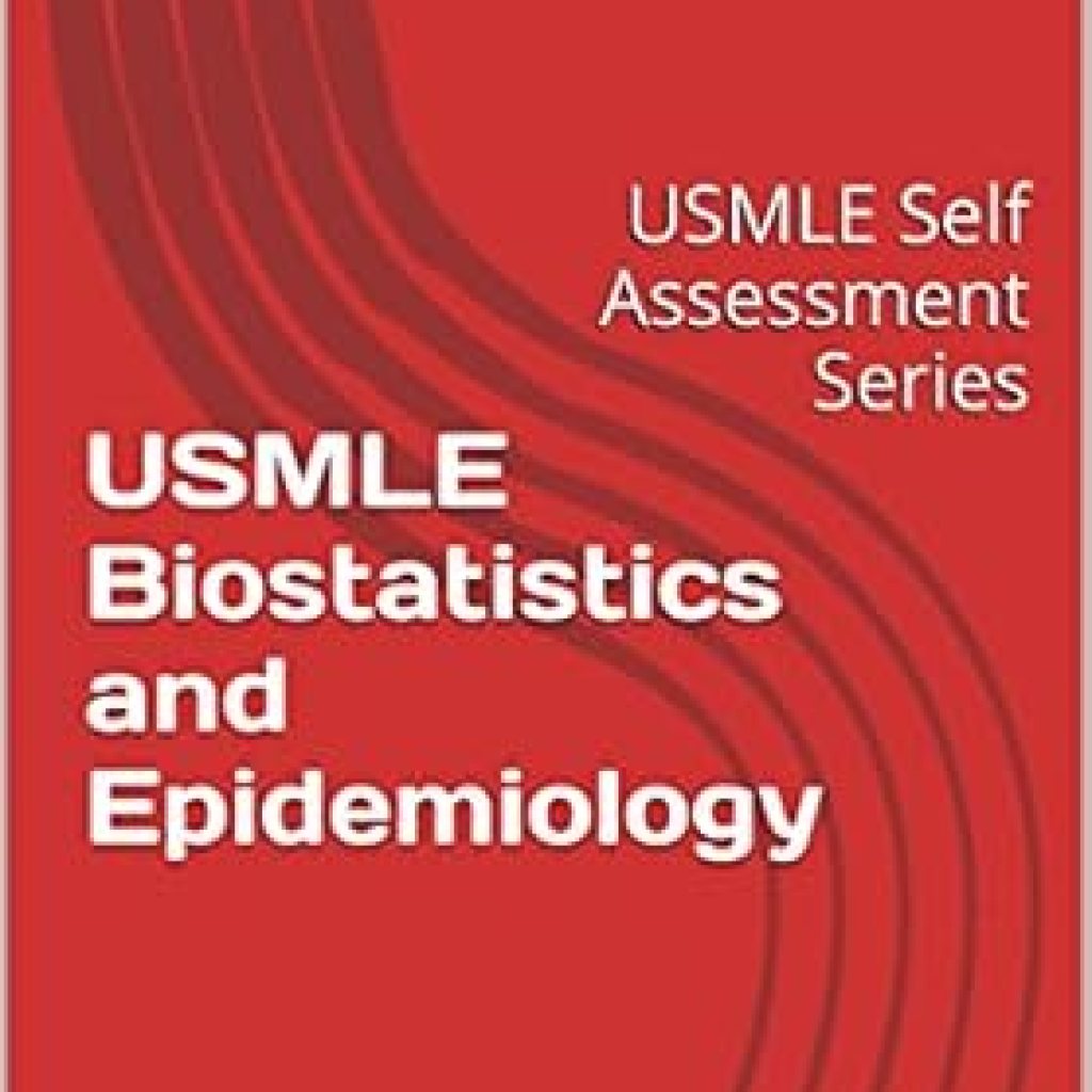 Discover the Secrets to Mastering Biostatistics: A Comprehensive Review of ‘USMLE Biostatistics and Epidemiology: USMLE Self Assessment Series’ Discover the Secrets to Mastering Biostatistics: A Comprehensive Review of ‘USMLE Biostatistics and Epidemiology: USMLE Self Assessment Series’