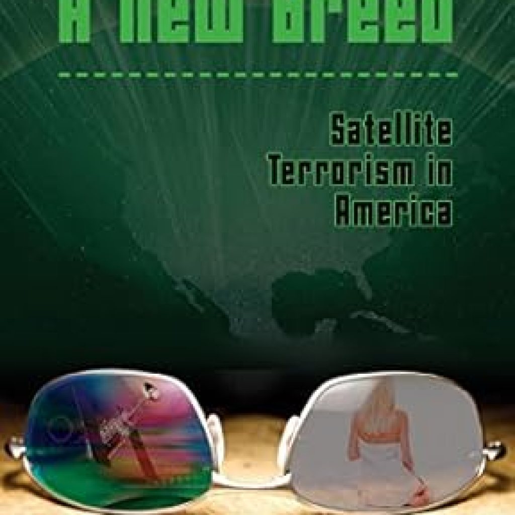 An Eye-Opening Exploration of National Security: A New Breed: Satellite Terrorism in America An Eye-Opening Exploration of National Security: A New Breed: Satellite Terrorism in America