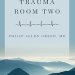 Unforgettable Insights: A Deep Dive into Trauma Room Two – A Must-Read for Every Medical Enthusiast Unforgettable Insights: A Deep Dive into Trauma Room Two – A Must-Read for Every Medical Enthusiast