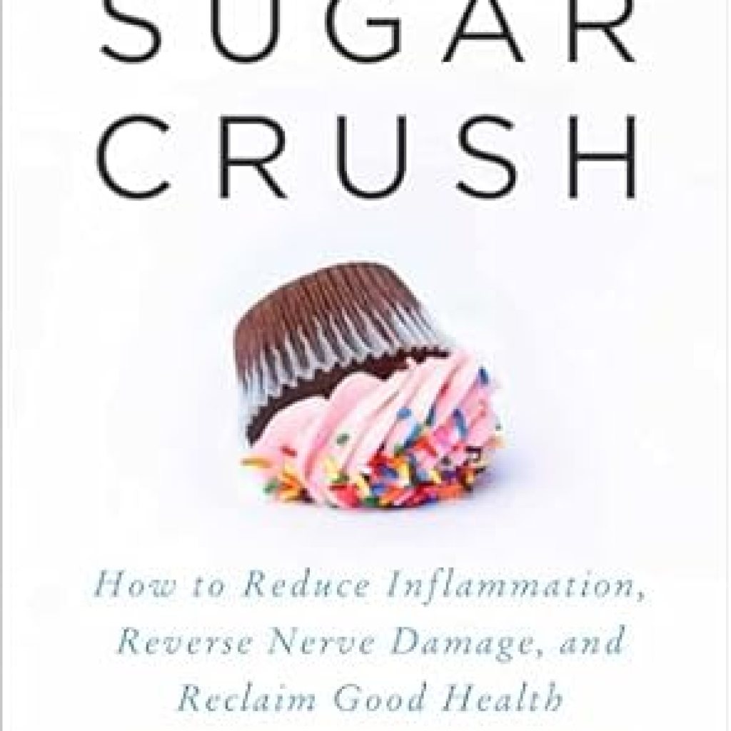 Unlock Your Health Potential: A Comprehensive Review of ‘Sugar Crush: How to Reduce Inflammation, Reverse Nerve Damage, and Reclaim Good Health’ Unlock Your Health Potential: A Comprehensive Review of ‘Sugar Crush: How to Reduce Inflammation, Reverse Nerve Damage, and Reclaim Good Health’