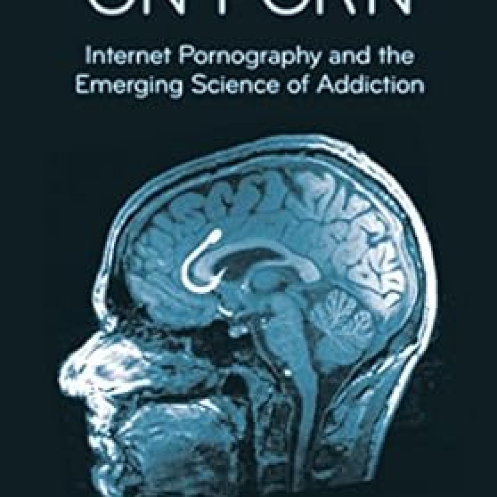 An Eye-Opening Exploration: Your Brain on Porn: Internet Pornography and the Emerging Science of Addiction An Eye-Opening Exploration: Your Brain on Porn: Internet Pornography and the Emerging Science of Addiction