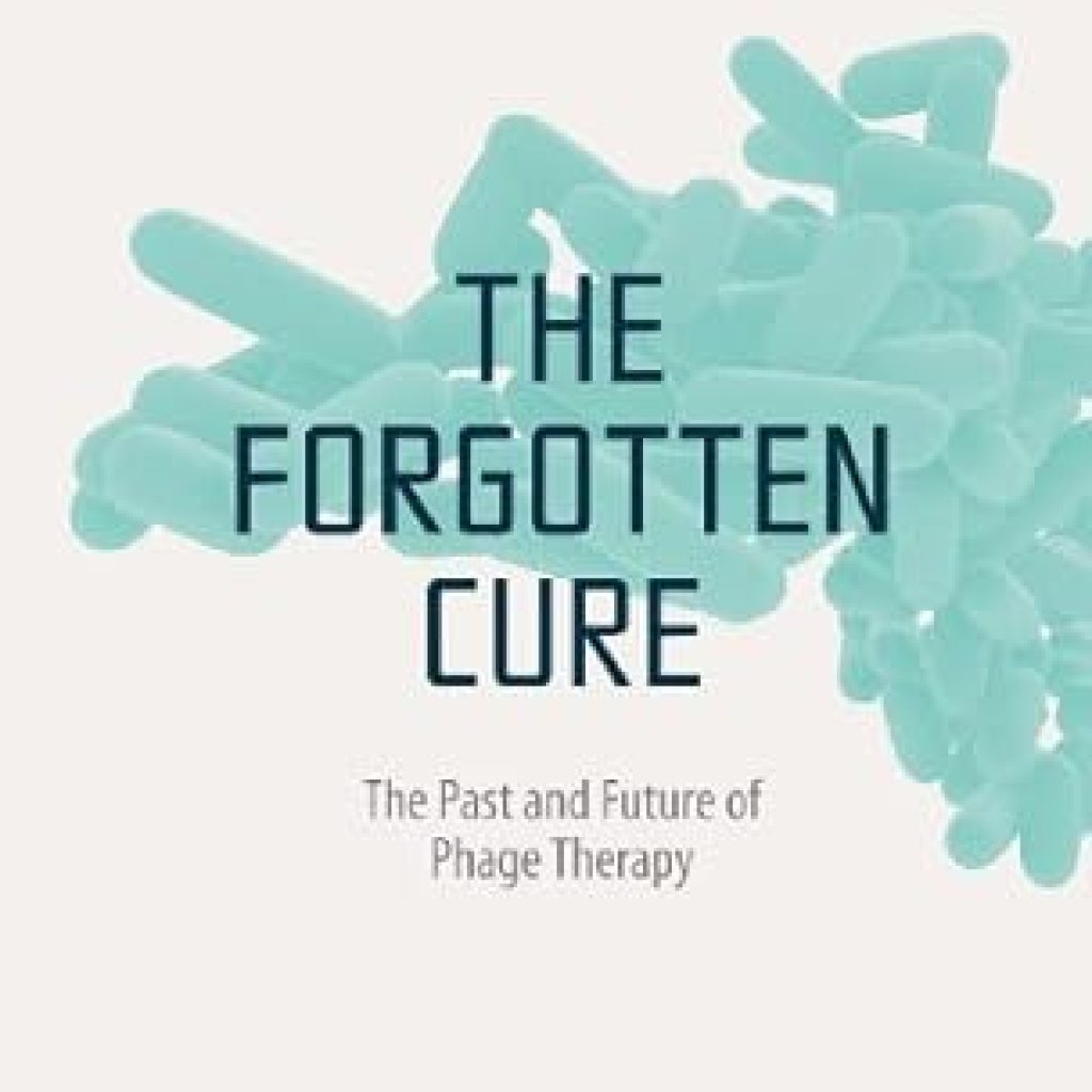 Discover the Revolutionary Healing Potential: A Review of The Forgotten Cure: The Past and Future of Phage Therapy Discover the Revolutionary Healing Potential: A Review of The Forgotten Cure: The Past and Future of Phage Therapy