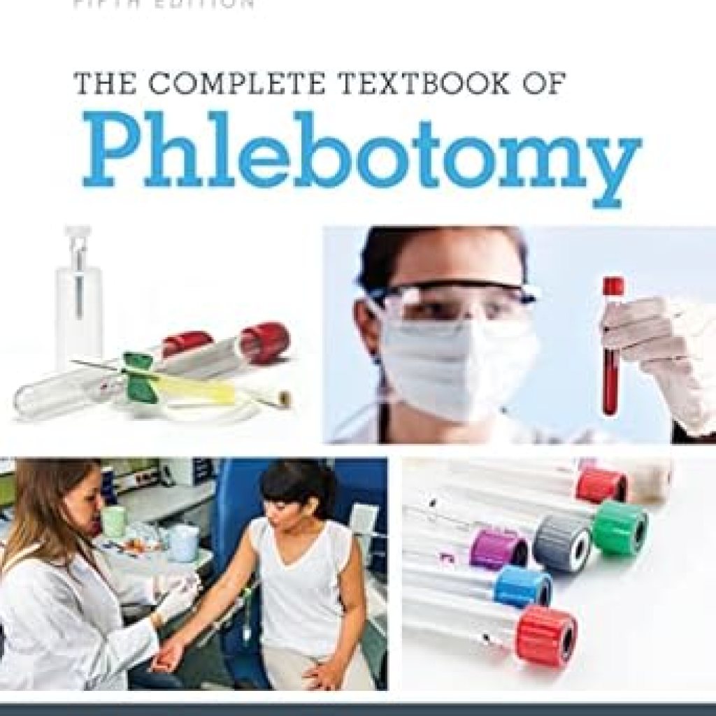 Essential Insights: A Comprehensive Review of The Complete Textbook of Phlebotomy 005 Edition Essential Insights: A Comprehensive Review of The Complete Textbook of Phlebotomy 005 Edition