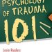 Transformative Insights Await: A Comprehensive Review of Psychology of Trauma 101 Transformative Insights Await: A Comprehensive Review of Psychology of Trauma 101