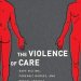 An Eye-Opening Exploration of Trauma: The Violence of Care: Rape Victims, Forensic Nurses, and Sexual Assault Intervention An Eye-Opening Exploration of Trauma: The Violence of Care: Rape Victims, Forensic Nurses, and Sexual Assault Intervention
