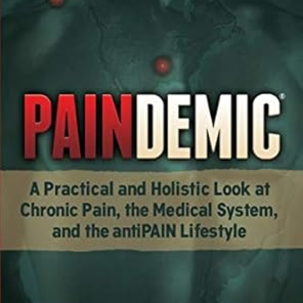Transform Your Life: A Comprehensive Review of ‘Paindemic: A Practical and Holistic Look at Chronic Pain, the Medical System, and the antiPAIN Lifestyle’ Transform Your Life: A Comprehensive Review of ‘Paindemic: A Practical and Holistic Look at Chronic Pain, the Medical System, and the antiPAIN Lifestyle’
