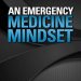 Unlock Life-Saving Skills: A Comprehensive Review of An Emergency Medicine Mindset Unlock Life-Saving Skills: A Comprehensive Review of An Emergency Medicine Mindset