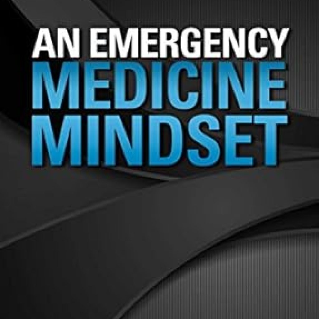 Unlock Life-Saving Skills: A Comprehensive Review of An Emergency Medicine Mindset Unlock Life-Saving Skills: A Comprehensive Review of An Emergency Medicine Mindset