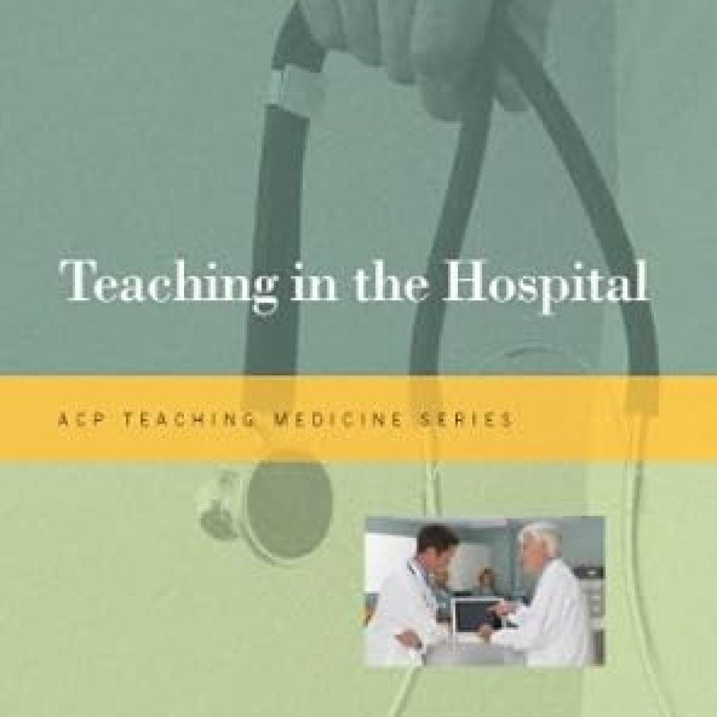 Transform Your Medical Education: A Comprehensive Review of Teaching in the Hospital (Teaching Medicine Series) Transform Your Medical Education: A Comprehensive Review of Teaching in the Hospital (Teaching Medicine Series)