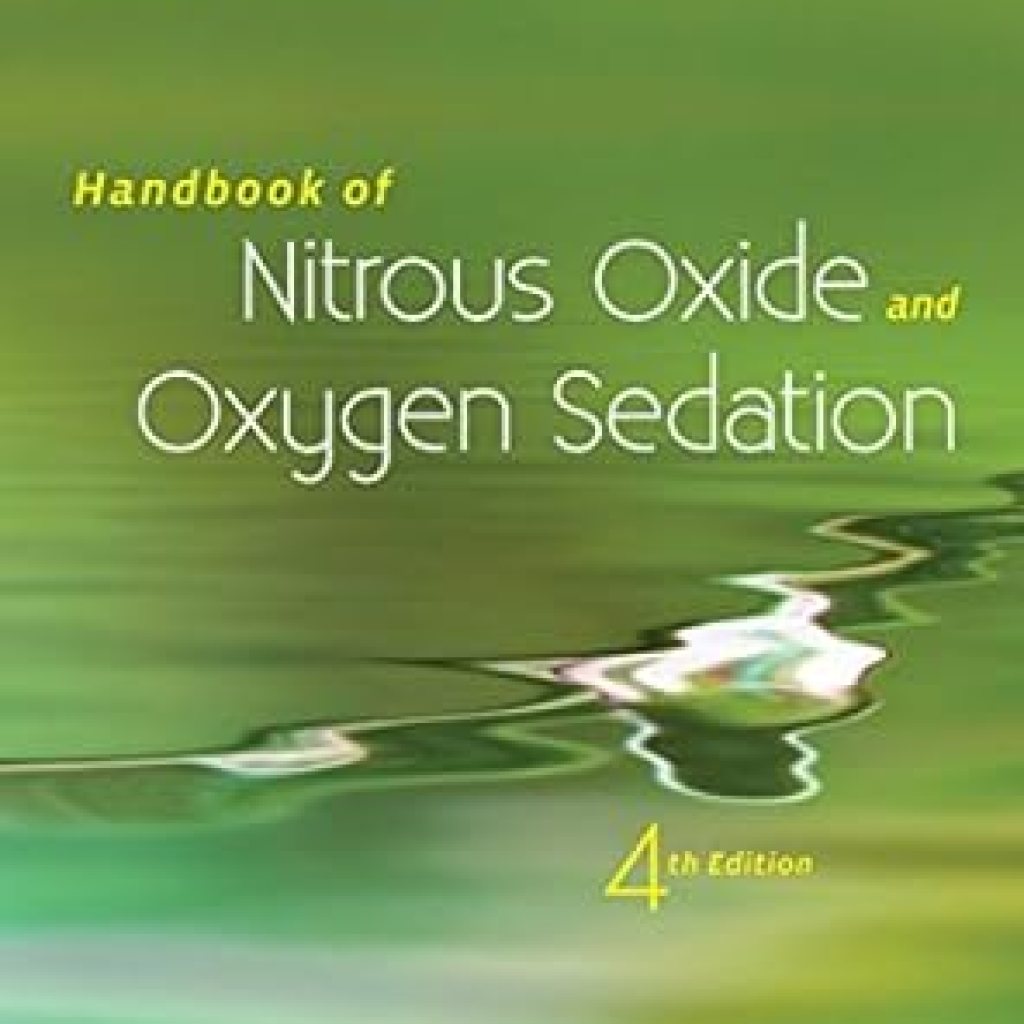 Essential Insights: A Comprehensive Review of the Handbook of Nitrous Oxide and Oxygen Sedation – E-Book Essential Insights: A Comprehensive Review of the Handbook of Nitrous Oxide and Oxygen Sedation – E-Book