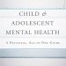 Transformative Insights Await: Child & Adolescent Mental Health: A Practical, All-in-One Guide Transformative Insights Await: Child & Adolescent Mental Health: A Practical, All-in-One Guide