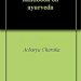 Unlock the Secrets of Ancient Healing: A Comprehensive Review of ‘Charaka Samhita: Handbook on Ayurveda’ Unlock the Secrets of Ancient Healing: A Comprehensive Review of ‘Charaka Samhita: Handbook on Ayurveda’