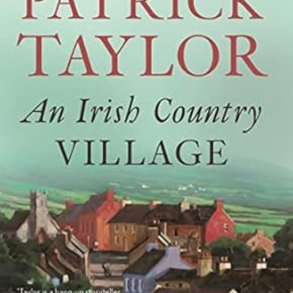 Discover the Charm of Rural Life: A Review of An Irish Country Village: A Novel (Irish Country Books Book 2) Discover the Charm of Rural Life: A Review of An Irish Country Village: A Novel (Irish Country Books Book 2)