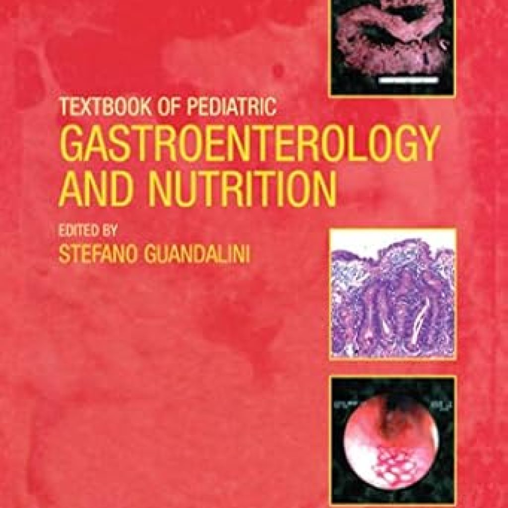 Essential Insights: A Comprehensive Review of the Textbook of Pediatric Gastroenterology and Nutrition Essential Insights: A Comprehensive Review of the Textbook of Pediatric Gastroenterology and Nutrition