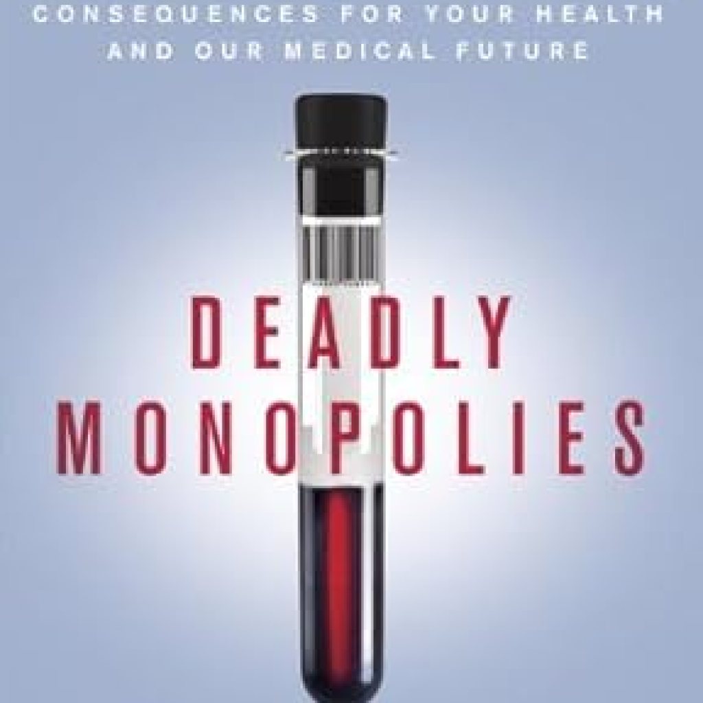 Unveiling the Truth: A Must-Read Review of ‘Deadly Monopolies: The Shocking Corporate Takeover of Life Itself–And the Consequences for Your Health and Our Medical Future’ Unveiling the Truth: A Must-Read Review of ‘Deadly Monopolies: The Shocking Corporate Takeover of Life Itself–And the Consequences for Your Health and Our Medical Future’