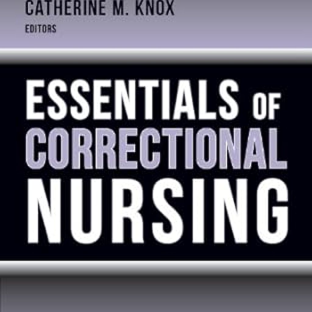 Must-Read for Nursing Professionals: Essentials of Correctional Nursing – A Comprehensive Review Must-Read for Nursing Professionals: Essentials of Correctional Nursing – A Comprehensive Review
