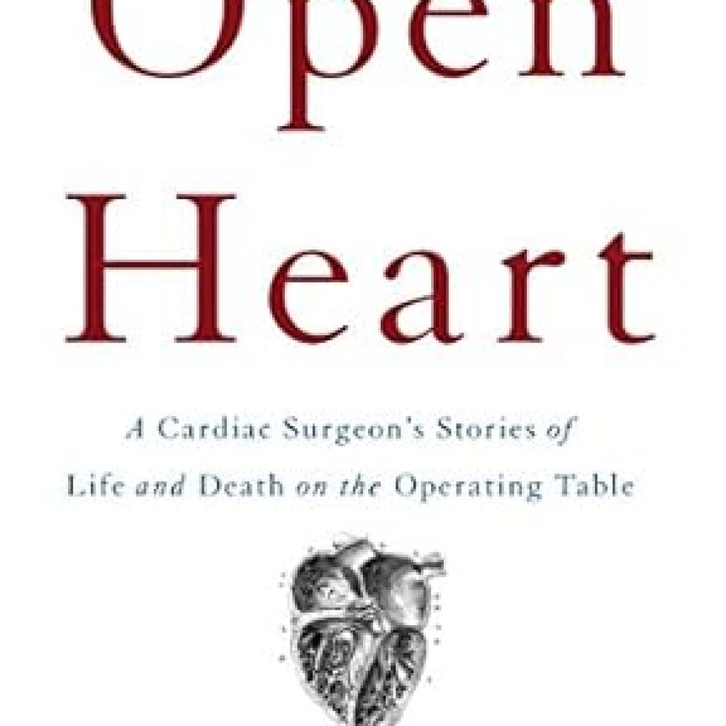 An Inspiring Journey Through Life and Death: Open Heart: A Cardiac Surgeon’s Stories of Life and Death on the Operating Table An Inspiring Journey Through Life and Death: Open Heart: A Cardiac Surgeon’s Stories of Life and Death on the Operating Table