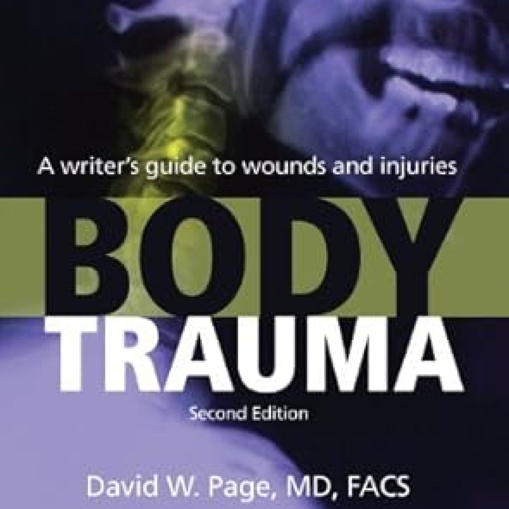 Essential Resource for Writers: Body Trauma: A Writer’s Guide to Wounds and Injuries (Get It Write) Second Edition Review Essential Resource for Writers: Body Trauma: A Writer’s Guide to Wounds and Injuries (Get It Write) Second Edition Review