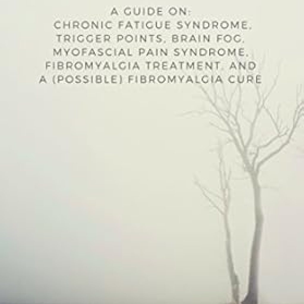 An Essential Guide to Understanding Pain: A Review of ‘Fibromyalgia: Chronic Fatigue Syndrome, Trigger Points, Brain Fog, Myofascial Pain Syndrome’ An Essential Guide to Understanding Pain: A Review of ‘Fibromyalgia: Chronic Fatigue Syndrome, Trigger Points, Brain Fog, Myofascial Pain Syndrome’