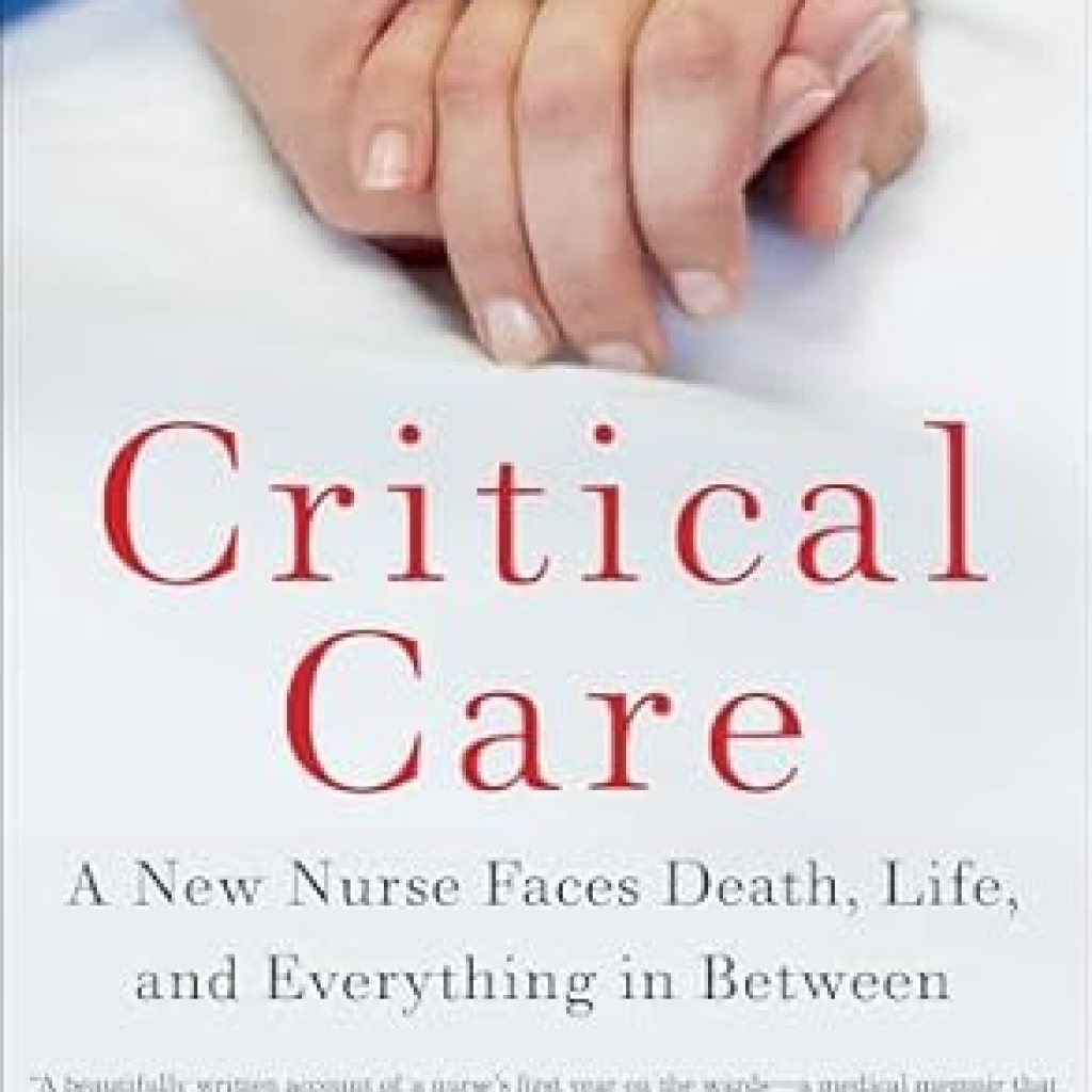An Inspiring Journey Through Healing: Critical Care: A New Nurse Faces Death, Life, and Everything in Between An Inspiring Journey Through Healing: Critical Care: A New Nurse Faces Death, Life, and Everything in Between