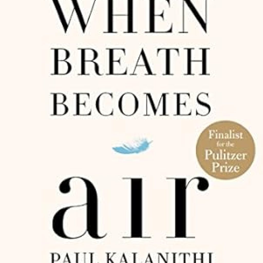 An Unforgettable Journey Through Life and Death: A Review of When Breath Becomes Air An Unforgettable Journey Through Life and Death: A Review of When Breath Becomes Air